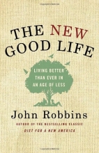 Cover art for The New Good Life: Living Better Than Ever in an Age of Less