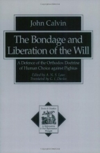 Cover art for Bondage and Liberation of the Will, The: A Defence of the Orthodox Doctrine of Human Choice against Pighius (Texts and Studies in Reformation and Post-Reformation Thought)