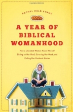 Cover art for A Year of Biblical Womanhood: How a Liberated Woman Found Herself Sitting on Her Roof, Covering Her Head, and Calling Her Husband "Master"