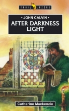 Cover art for John Calvin: After Darkness Light (Trailblazer)