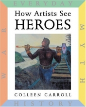 Cover art for How Artists See: Heroes: Myth, History, War, Everyday