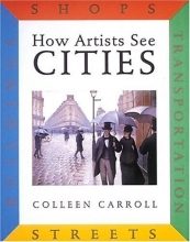 Cover art for How Artists See Cities: Streets Buildings Shops Transportation