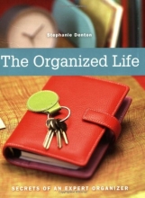 Cover art for The Organized Life: Secrets of an Expert Organizer