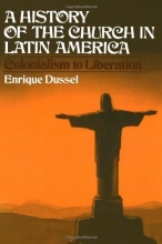 Cover art for A History of the Church in Latin America: Colonialism to Liberation (1492-1979)
