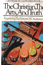 Cover art for The Christian, the Arts, and Truth (Regaining the Vision of Greatness)