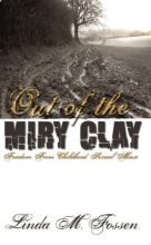 Cover art for Out of the Miry Clay: Freedom From Childhood Sexual Abuse