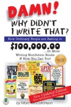 Cover art for Damn! Why Didn't I Write That? How Ordinary People are Raking in $100,000.00...or more Writing Nonfiction Books & How You Can Too!