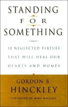 Cover art for Standing for Something: 10 Neglected Virtues That Will Heal Our Hearts and Homes