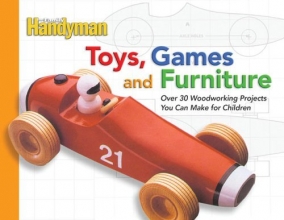 Cover art for Toys, Games, and Furniture: Over 30 Woodworking Projects You Can Make for Children