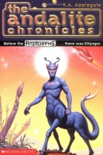 Cover art for The Andalite Chronicles (Elfangor's Journey, Alloran's Choice, An Alien Dies) - Animorphs