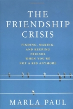 Cover art for The Friendship Crisis: Finding, Making, and Keeping Friends When You're Not a Kid Anymore