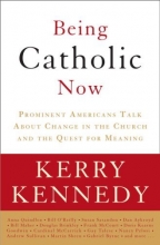 Cover art for Being Catholic Now: Prominent Americans Talk About Change in the Church and the Quest for Meaning