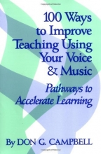 Cover art for 100 Ways to Improve Teaching Using Your Voice and Music: Pathways to Accelerated Learning