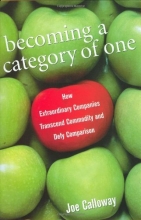 Cover art for Becoming a Category of One: How Extraordinary Companies Transcend Commodity and Defy Comparison