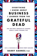 Cover art for Everything I Know About Business I Learned from the Grateful Dead: The Ten Most Innovative Lessons from a Long, Strange Trip