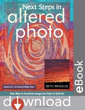 Cover art for Next Steps in Altered Photo Artistry: New Ways to Transform Images for Fabric & Quilt Art