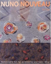 Cover art for Nuno Nouveau: Fashionable Felt for Accessories & Home Dcor