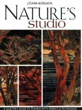 Cover art for Nature's Studio: A Quilter's Guide to Playing with Fabrics & Techniques