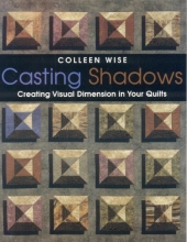 Cover art for Casting Shadows: Creating Visual Dimension in Your Quilts
