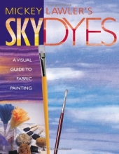Cover art for Skydyes: A Visual Guide to Fabric Painting