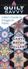 Cover art for Quilt Savvy: Fallert's Guide to Images on Fabric