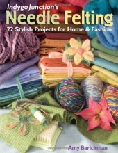 Cover art for Indygo Junction's Needle Felting: 22 Stylish Projects for Home & Fashion