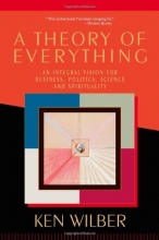 Cover art for A Theory of Everything: An Integral Vision for Business, Politics, Science and Spirituality