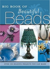 Cover art for Big Book of Beautiful Beads: Over 100 Beading Projects You Can Make