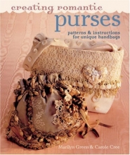 Cover art for Creating Romantic Purses: Patterns & Instructions for Unique Handbags