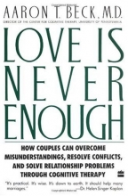 Cover art for Love Is Never Enough: How Couples Can Overcome Misunderstandings, Resolve Conflicts, and Solve
