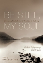 Cover art for Be Still, My Soul: Embracing God's Purpose and Provision in Suffering