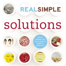 Cover art for Real Simple Solutions: Tricks, Wisdom and Easy Ideas to Simplify Everyday