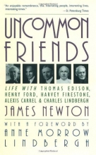 Cover art for Uncommon Friends: Life with Thomas Edison, Henry Ford, Harvey Firestone, Alexis Carrel, and Charles Lindbergh
