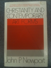 Cover art for Christianity and Contemporary Art Forms: A Christian's Guide to Understanding and Interpreting Recent Developments in Literature, Drama and Painting