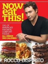 Cover art for Now Eat This!: 150 of America's Favorite Comfort Foods, All Under 350 Calories