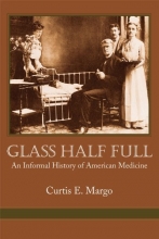 Cover art for Glass Half Full. An Informal History of American Medicine