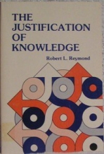 Cover art for The Justification of Knowledge: An Introductory Study in Christian Apologetics Methodology