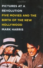 Cover art for Pictures at a Revolution: Five Movies and the Birth of the New Hollywood
