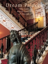 Cover art for Dream Palaces: The Last Royal Courts of Europe