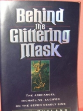 Cover art for Behind the Glittering Mask: Michael Exposes Lucifer's Lies About the Seven Deadly Sins