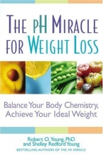Cover art for The pH Miracle for Weight Loss: Balance Your Body Chemistry, Achieve Your Ideal Weight