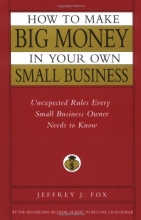 Cover art for How to Make Big Money In Your Own Small Business: Unexpected Rules Every Small Business Owner Needs to Know