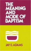 Cover art for The Meaning and Mode of Baptism