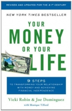 Cover art for Your Money or Your Life: 9 Steps to Transforming Your Relationship with Money and Achieving Financial Independence: Revised and Updated for the 21st Century
