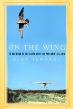 Cover art for On the Wing: To the Edge of the Earth with the Peregrine Falcon;( Rough Cut)