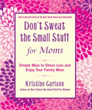 Cover art for Don't Sweat the Small Stuff for Moms: Simple Ways to Stress Less and Enjoy Your Family More