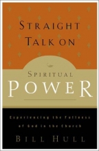 Cover art for Straight Talk on Spiritual Power: Experiencing the Fullness of God in the Church