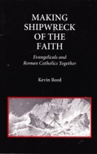 Cover art for Making shipwreck of the faith: Evangelicals and Roman Catholics together