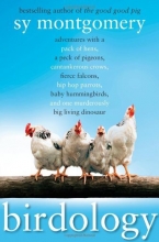 Cover art for Birdology: Adventures with a Pack of Hens, a Peck of Pigeons, Cantankerous Crows, Fierce Falcons, Hip Hop Parrots, Baby Hummingbirds, and One Murderously Big Living Dinosaur (t)
