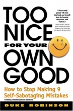 Cover art for Too Nice for Your Own Good : How to Stop Making 9 Self-Sabotaging Mistakes